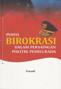 Image of Posisi Birokrasi Dalam Persaingan Politik Pemilukada