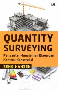 Quantity Surveying : Pengantar Manajemen Biaya dan Kontrak Konstruksi