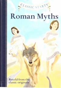 Roman Myths : Retold From The Classic Originals