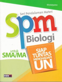 Seri Pendalaman Materi (SPM) Biologi untuk SMA/MA : Siap Tuntas Menghadapi Ujian Nasional