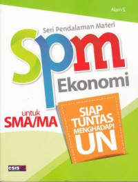 Image of Seri Pendalaman Materi (SPM) Ekonomi untuk SMA/MA : Siap Tuntas Menghadapi Ujian Nasional