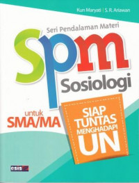 Seri Pendalaman Materi (SPM) Sosiologi untuk SMA/MA : Siap Tuntas Menghadapi Ujian Nasional