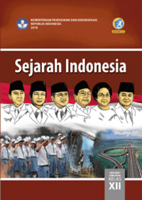 Sejarah Indonesia SMA/MA/SMK/MAK Kelas XII Kurikulum 2013 Edisi Revisi 2018