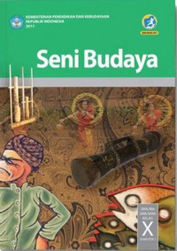 Image of Seni Budaya SMA/MA/SMK/MAK Kelas X Semester 1 Kurikulum 2013 Edisi Revisi 2017