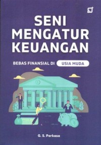 Image of Seni Mengatur Keuangan:: Bebas Finansial di Usia Muda