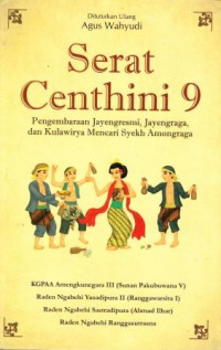 Image of Serat Centhini 9 : Pengembaraan Jayengsermi, Jayengraga, dan Kulawirya Mencari Syekh Amongraga