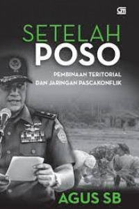 Image of Setelah Poso Pembinaan Teritorial dan Jaringan Pascakonflik
