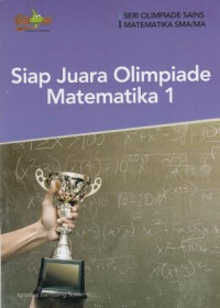 Siap Juara Olimpiade Matematika 1 Seri Olimpiade Sains Matematika SMA/MA