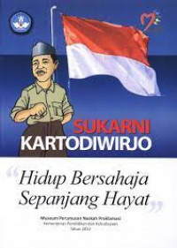 Sukarni Kartodiwirjo : hidup bersahaja sepanjang hayat