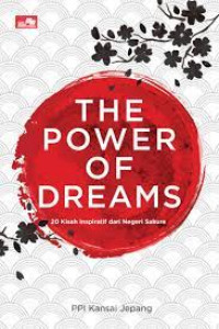 Image of The Power of Dreams : 20 Kisah Inspiratif Belajar dan Memimpin di Negeri Sakura