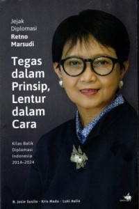 Image of Jejak Diplomasi Retno Marsudi Tegas dalam Prinsip, Lentur dalam Cara: Kilas Balik Dipplomasi Indonesia 2014-2024