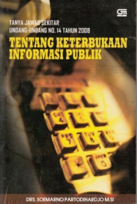 Image of Tanya Jawab Sekitar Undang-Undang No. 14 Tahun 2008 : Tentang Keterbukaan Informasi Publik