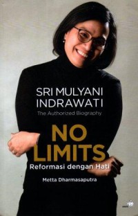 Image of The Authorized Biography Sri Mulyani Indrawati: NO LIMITS Reformasi dengan Hati