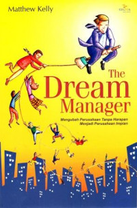 Image of The Dream Manager : mengubah perusahaan tanpa harapan menjadi perusahaan impian
