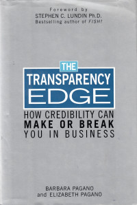 The transparency edge : How credibility can make or break you business
