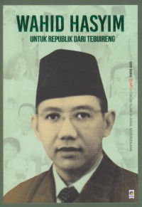 Image of Wahid Hasyim : untuk Republik dari Tebuireng