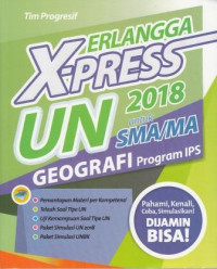 Erlangga X-Press UN untuk SMA/MA 2018 Geografi Program IPS