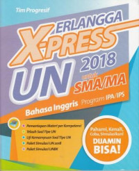 Erlangga X-Press UN untuk SMA/MA 2018 Bahasa Inggris Program IPA/IPS