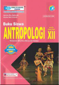 Buku Siswa Antropologi Peminatan Ilmu-Ilmu Bahasa dan Budaya untuk SMA/MA Kelas XII Kurikulum 2013 Edisi Revisi