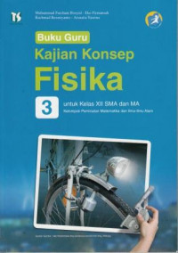 Buku Guru Kajian Konsep Fisika 3 Untuk Kelas XII SMA dan MA Kelmpok Peminatan Matematika dan Ilmu-Ilmu Alam Kurikulum 20136