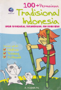 100 + Permainan Tradisional Indonesia untuk Kreativitas, Ketangkasan dan Keakraban