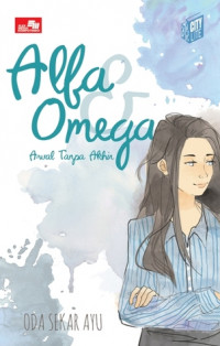 Image of Alfa & Omega : Awal Tanpa Akhir