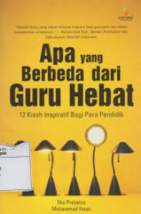 Image of Apa Yang Berbeda dari Guru Hebat : 12 Kisah Inspirati Bagi Para Pendidik