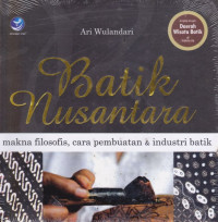 Batik Nusantara : Makna Filosofis, cara pembuatan & industri batik