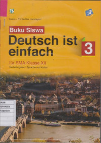 Buku Siswa Deutsch Ist Einfach 3 Fur SMA Klasse XII Vertiefungsfach Sprache und Kulture Kurikulum 2013 Edisi Revisi