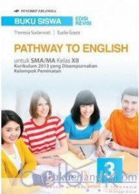 Image of Buku Siswa Pathway To English untuk SMA/MA Kelas XII Kurikulum 2013 yang Disempurnakan Kelompok Peminatan Edisi Revisi