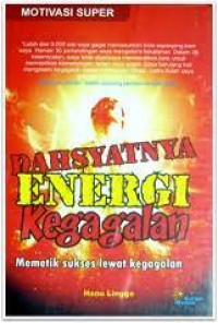Image of Dahsyatnya Energi Kegagalan : Memetik Sukses Lewat Kegagalan