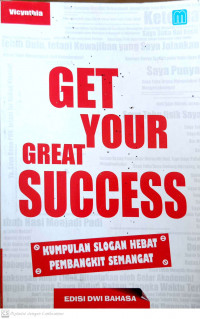 Image of Get Your Great Success : Kumpulan Slogan Hebat Pembangkit Semangat