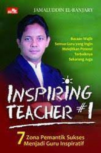 Inspiring teacher : 7 Zona pemantik sukses menjadi guru inspiratif