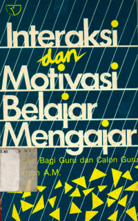 Image of Interaksi dan motivasi belajar mengajar : pedoman bagi guru dan calon guru