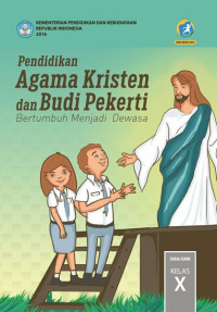 Pendidikan Agama Kristen dan Budi Pekerti SMA/SMK Kelas X Kurikulum 2013 Edisi Revisi 2016