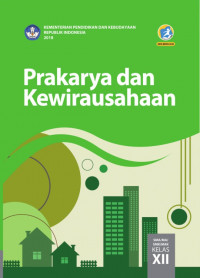 Prakarya dan Kewirausahaan untuk SMA/MA/SMK/MAK Kelas XII Kurikulum 2013 Edisi Revisi 2018