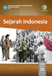 Sejarah Indonesia SMA/MA/SMK/MAK Kelas XI Semester 1 Kurikulum 2013 Edisi Revisi 2017