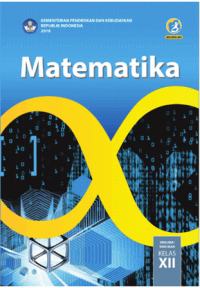 Image of Matematika SMA/MA/SMK/MAK Kelas XII Kurikulum 2013 Edisi Revisi 2018