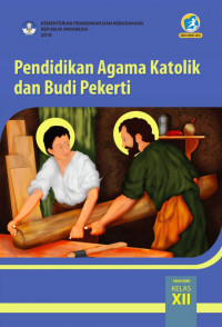Image of Pendidikan Agama Katolik dan Budi Pekerti SMA/SMK Kelas XII Kurikulum 2013 Edisi Revisi 2018
