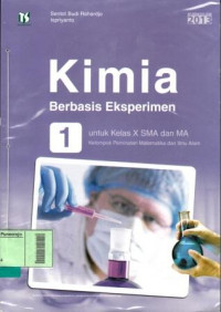 Image of Buku Siswa Kimia Berbasis Eksperimen 1 untuk Kelas X SMA dan MA Kelompok Peminatan Matematika dan Ilmu-Ilmu Alam Kurikulum 2013