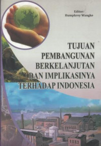 Tujuan Pembangunan Berkelanjutan dan Implikasinya Terhadap Indonesia