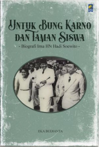 Image of Untuk Bung Karno dan Taman Siswa : Biografi Irna HN Hadi Soewito