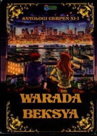 Antologi Cerpen XI- I: Warada Beksya