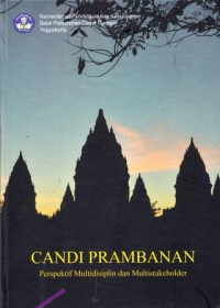 Candi Prambanan: Perspektif Multidisiplin dan Multistakeholder