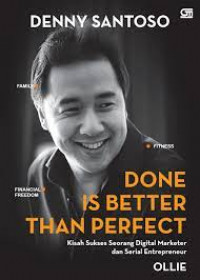 Done is Better Than Perfect : Kisah Sukses Seorang Digital Makerter dan Serial Entrepreneur
