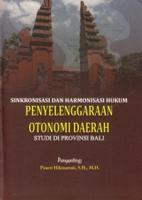 Sinkronisasi dan Harmonisasi Penyelenggaraan Otonomi Daerah Studi Provinsi Bali