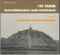 100 Tahun Pasca Pemugaran Candi Borobudur Trilogi I