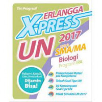Erlangga X-Press UN untuk SMA/MA 2017 Biologi Program IPA