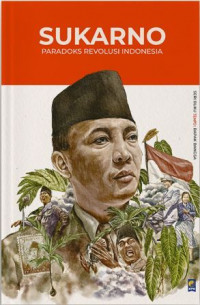 Soekarno : Paradoks Revolusi Indonesia